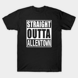 Straight Outta Allentown T-Shirt